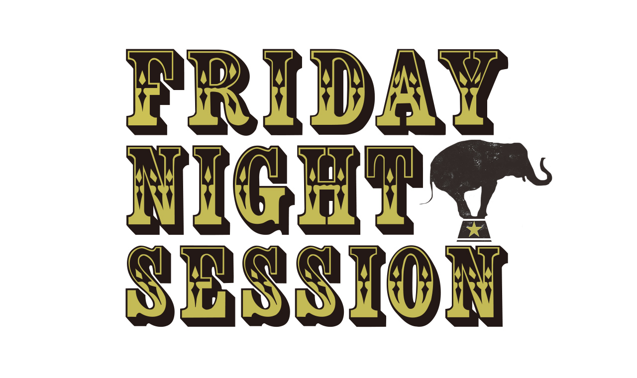 FRIDAY NIGHT SESSION 